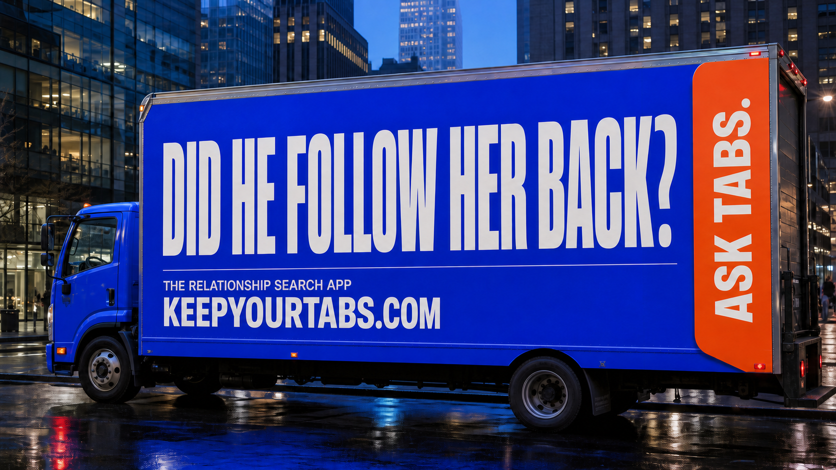 Blue Tabs campaign truck asking Did he follow her back and directing viewers to Keep Your Tabs